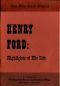 [Gutenberg 57117] • Henry Ford · Highlights of His Life